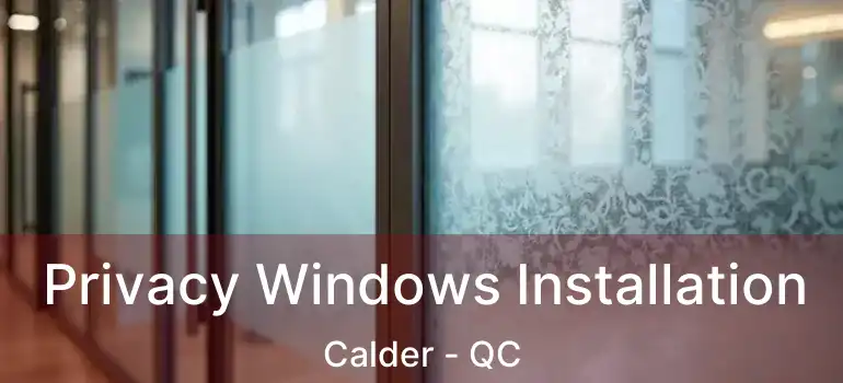  Privacy Windows Installation Calder - QC