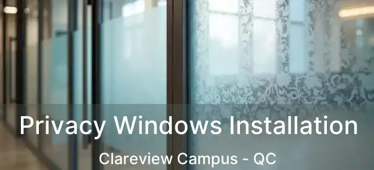  Privacy Windows Installation Clareview Campus - QC