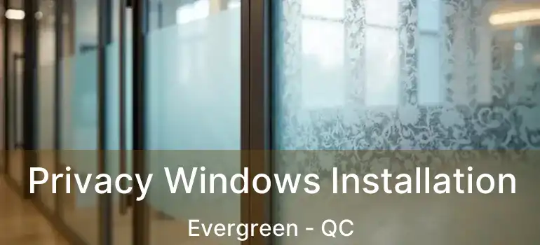  Privacy Windows Installation Evergreen - QC