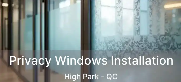  Privacy Windows Installation High Park - QC