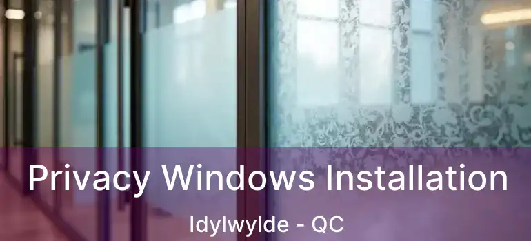  Privacy Windows Installation Idylwylde - QC