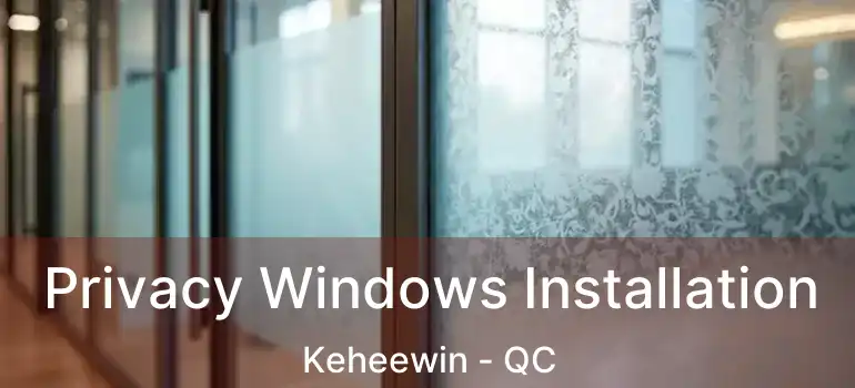  Privacy Windows Installation Keheewin - QC