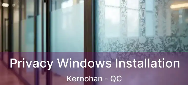  Privacy Windows Installation Kernohan - QC