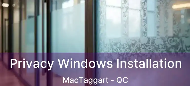  Privacy Windows Installation MacTaggart - QC