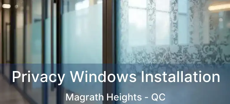  Privacy Windows Installation Magrath Heights - QC
