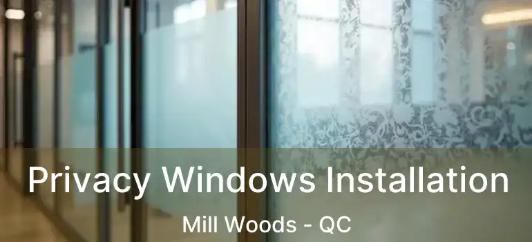 Privacy Windows Installation Mill Woods - QC