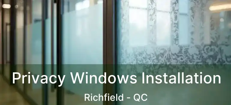  Privacy Windows Installation Richfield - QC