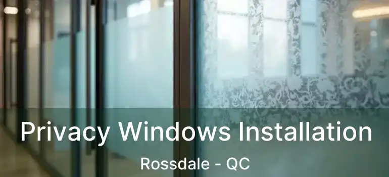  Privacy Windows Installation Rossdale - QC