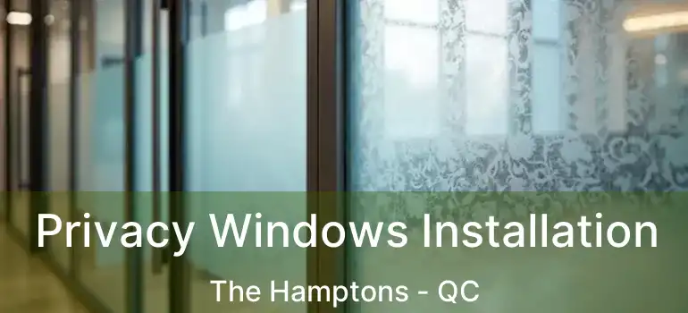  Privacy Windows Installation The Hamptons - QC