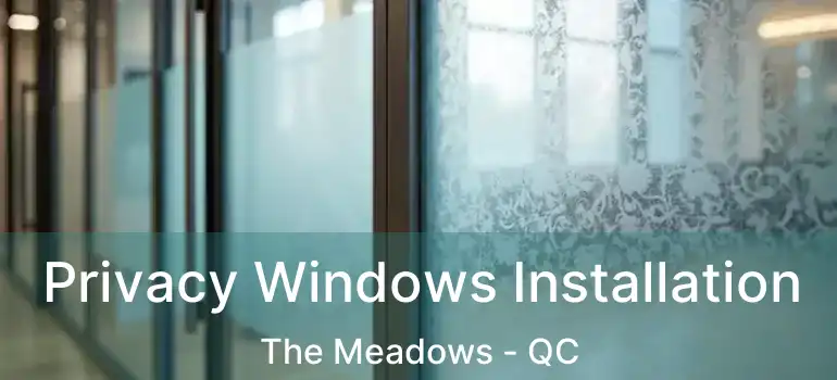  Privacy Windows Installation The Meadows - QC