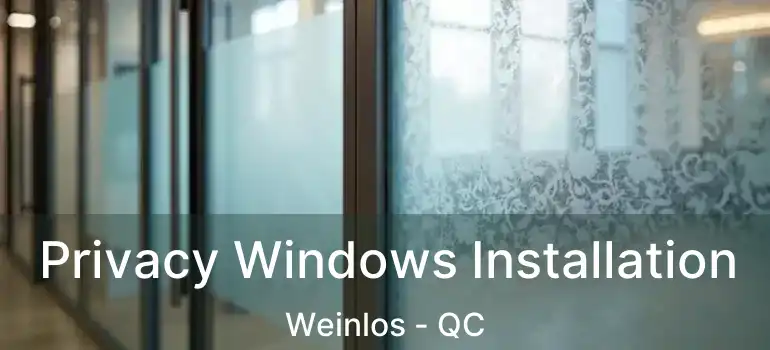  Privacy Windows Installation Weinlos - QC