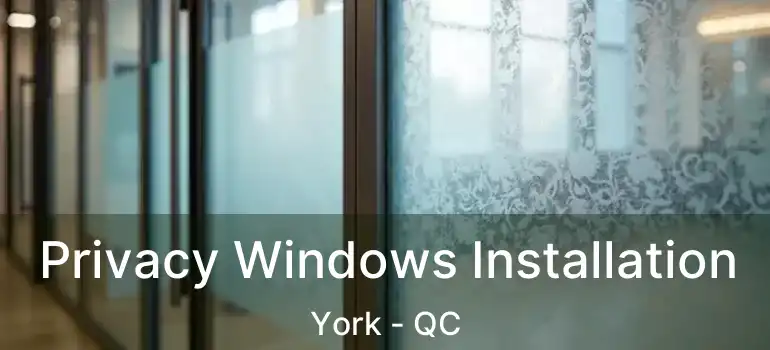  Privacy Windows Installation York - QC