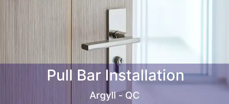  Pull Bar Installation Argyll - QC