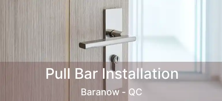  Pull Bar Installation Baranow - QC