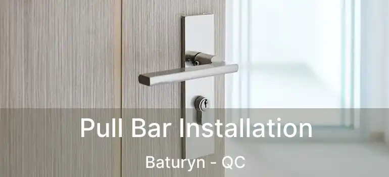  Pull Bar Installation Baturyn - QC