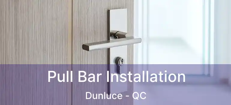  Pull Bar Installation Dunluce - QC