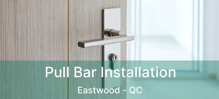  Pull Bar Installation Eastwood - QC