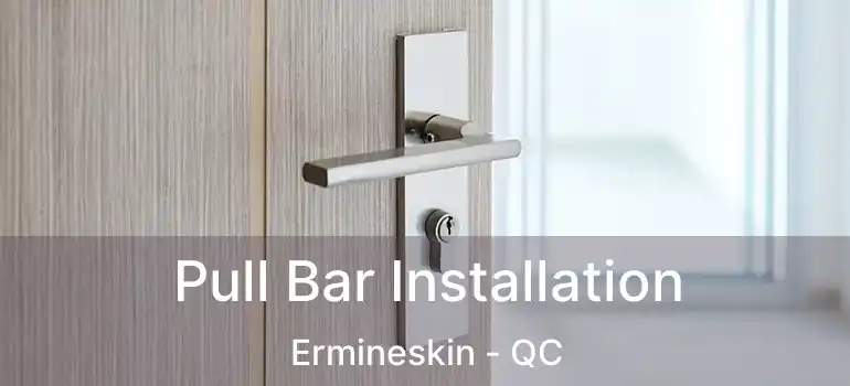  Pull Bar Installation Ermineskin - QC