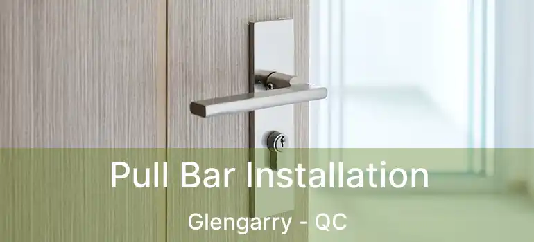  Pull Bar Installation Glengarry - QC