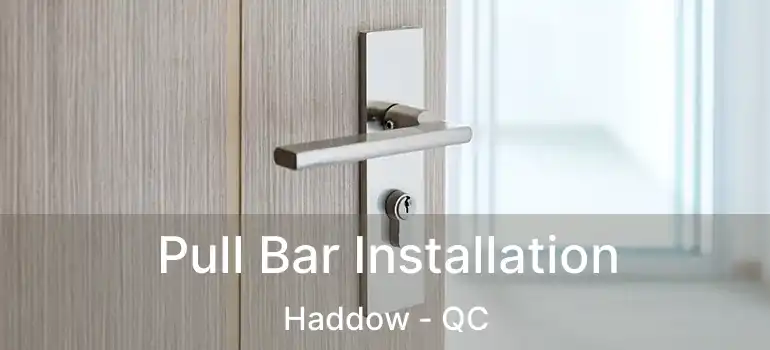  Pull Bar Installation Haddow - QC