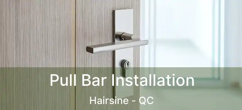  Pull Bar Installation Hairsine - QC