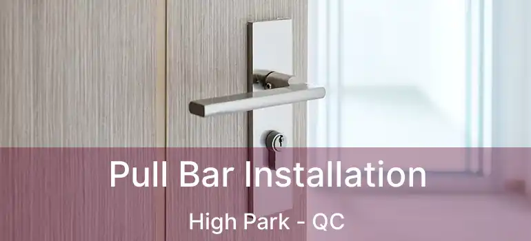  Pull Bar Installation High Park - QC