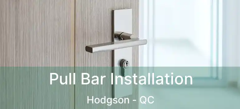  Pull Bar Installation Hodgson - QC
