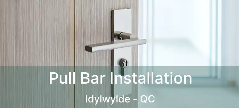  Pull Bar Installation Idylwylde - QC