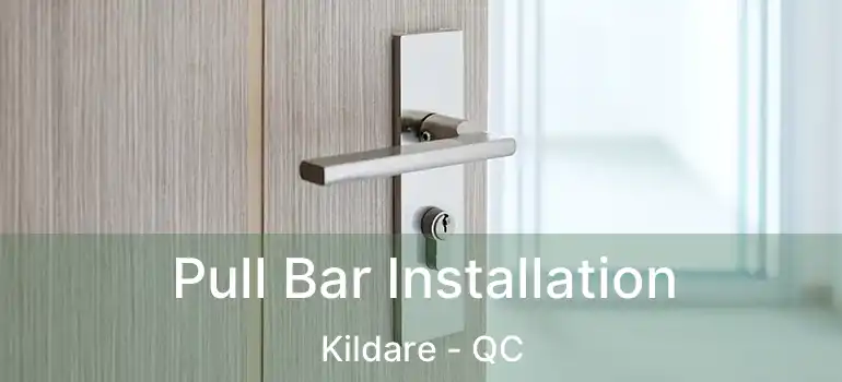  Pull Bar Installation Kildare - QC