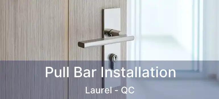  Pull Bar Installation Laurel - QC