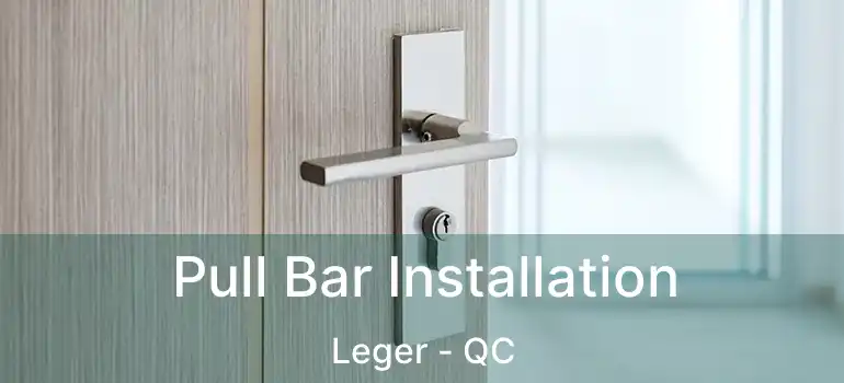  Pull Bar Installation Leger - QC