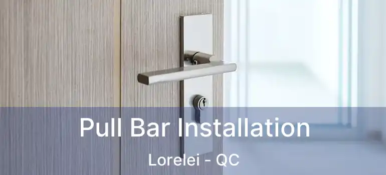  Pull Bar Installation Lorelei - QC