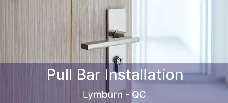  Pull Bar Installation Lymburn - QC