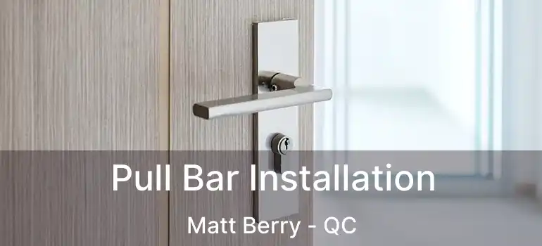  Pull Bar Installation Matt Berry - QC