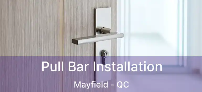  Pull Bar Installation Mayfield - QC