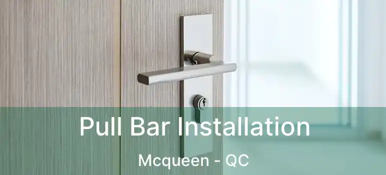 Pull Bar Installation Mcqueen - QC