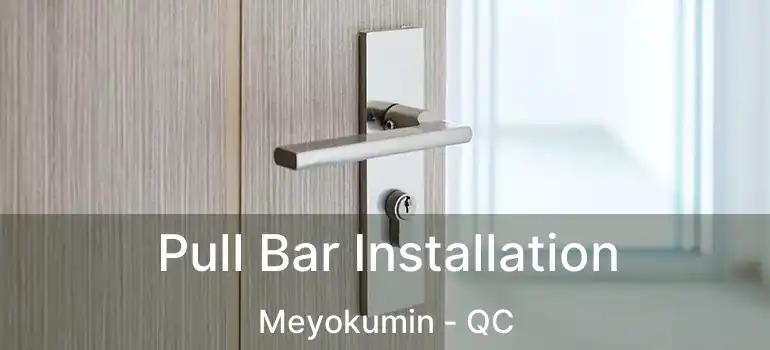  Pull Bar Installation Meyokumin - QC