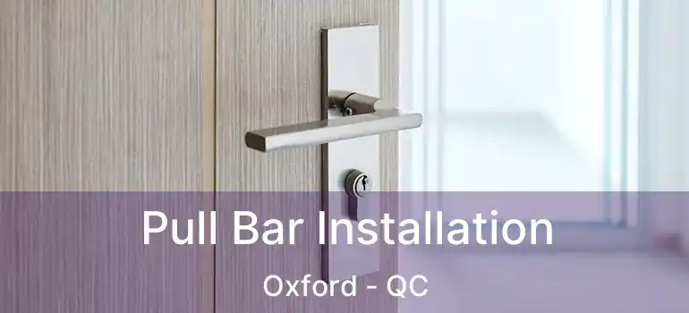  Pull Bar Installation Oxford - QC