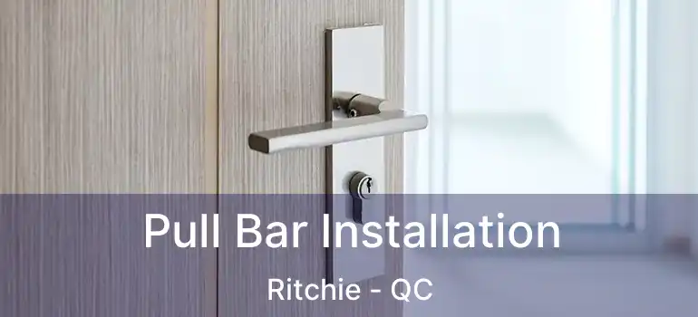  Pull Bar Installation Ritchie - QC