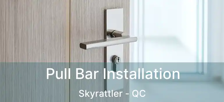  Pull Bar Installation Skyrattler - QC