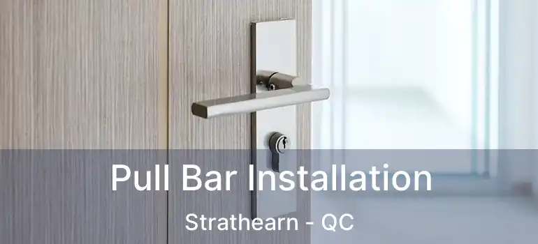  Pull Bar Installation Strathearn - QC