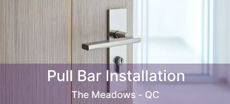  Pull Bar Installation The Meadows - QC