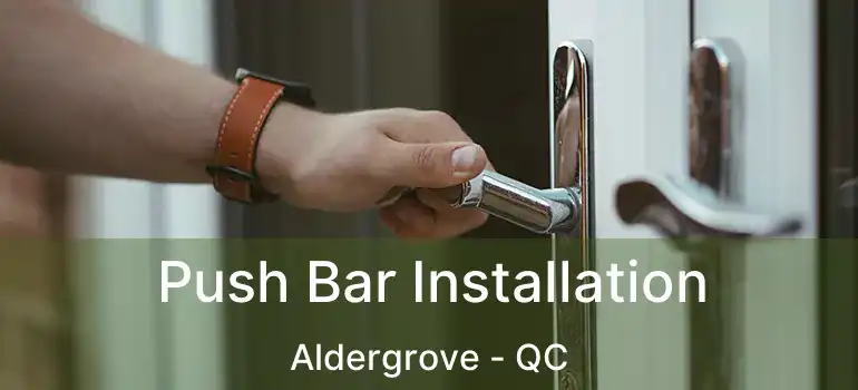  Push Bar Installation Aldergrove - QC