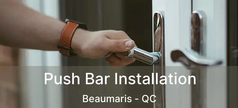  Push Bar Installation Beaumaris - QC
