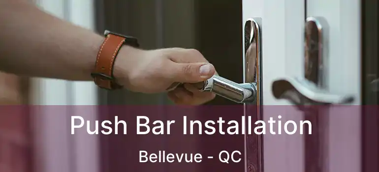  Push Bar Installation Bellevue - QC