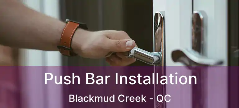  Push Bar Installation Blackmud Creek - QC