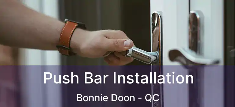  Push Bar Installation Bonnie Doon - QC
