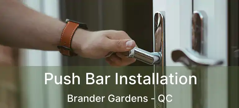 Push Bar Installation Brander Gardens - QC