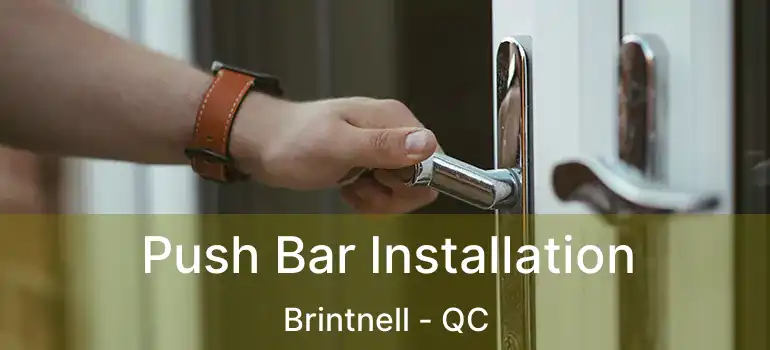  Push Bar Installation Brintnell - QC