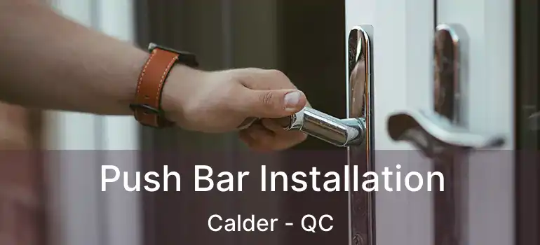  Push Bar Installation Calder - QC